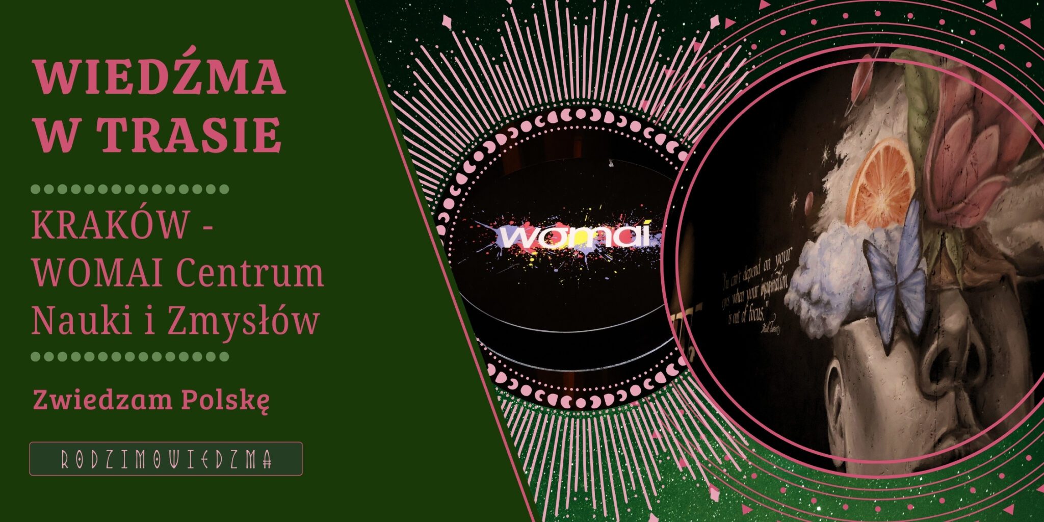 WOMAI Centrum Nauki i Zmysłów. Zwiedzanie Krakowa, Kraków w weekend. Wiedźma w trasie, zwiedzanie Polski. Co zobaczyć w Krakowie w dwa dni. Magiczne miejsca w Krakowie. Słowiańskie miejsca w Krakowie. Magiczna Małopolska.