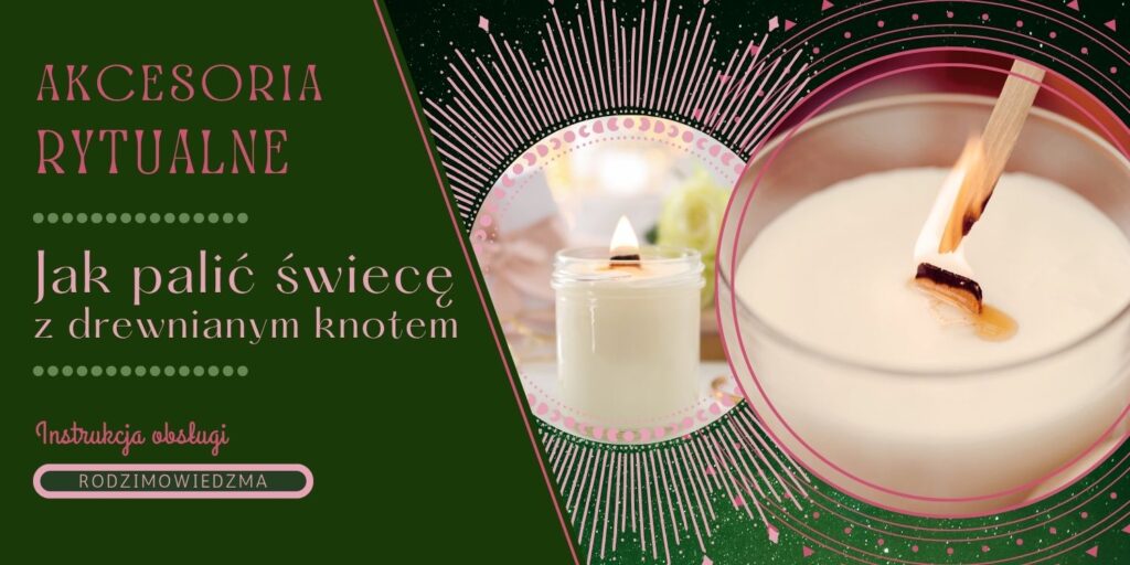Jak palić świecę z drewnianym knotem. Rozpalanie świecy sojowej. Gaszenie świecy naturalnej. Drewniany knot. Konserwacja świecy. Przechowywanie świec.