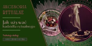 Jak używać rytualnego kadzidła ziołowo żywicznego? Jak palić kadzidło? Kadzidełka rytualne, magiczne kadzidła, instrukcja używania. Akcesoria rytualne.