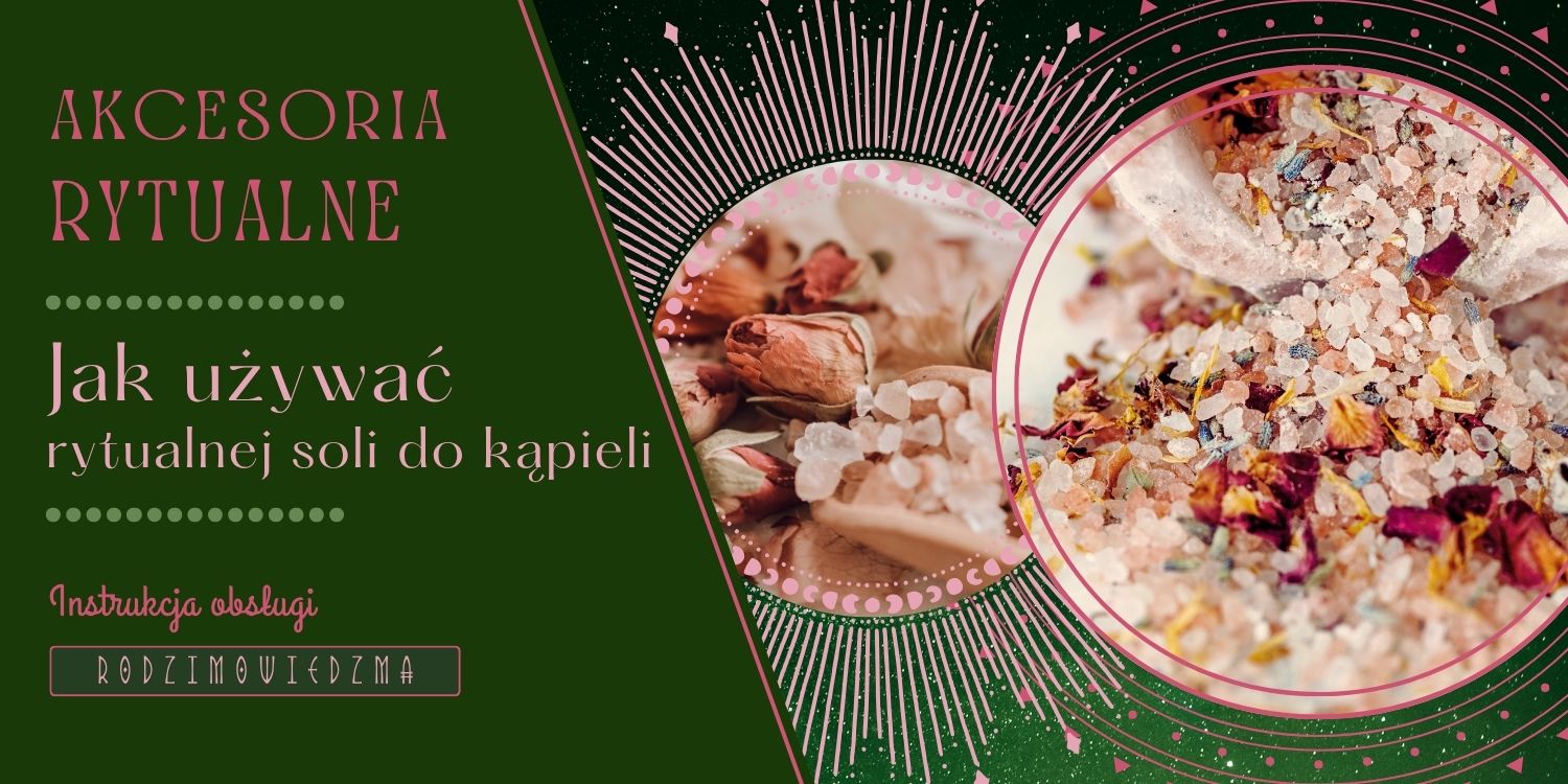 Jak używać rytualnej soli do kąpieli? Sole kąpielowe rytualne, magiczne sole instrukcja używania. Akcesoria rytualne.